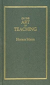 On the Art of Teaching by Horace Mann