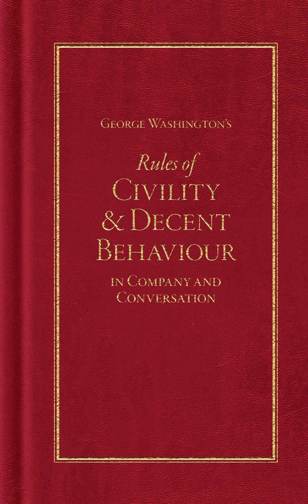 George Washington's Rules of Civility and Decent Behaviour