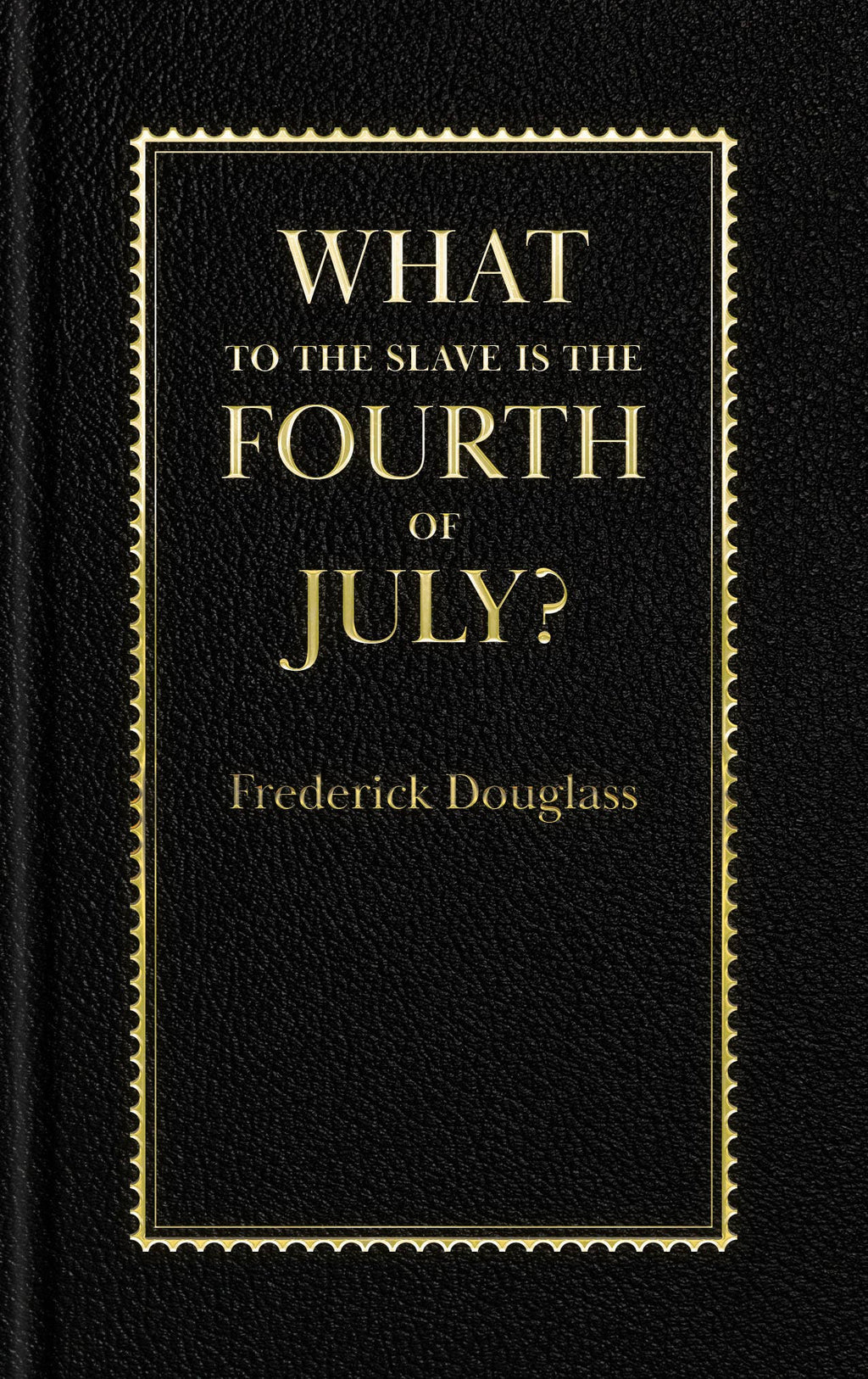 What to the Slave Is the Fourth of July? by Frederick Douglass
