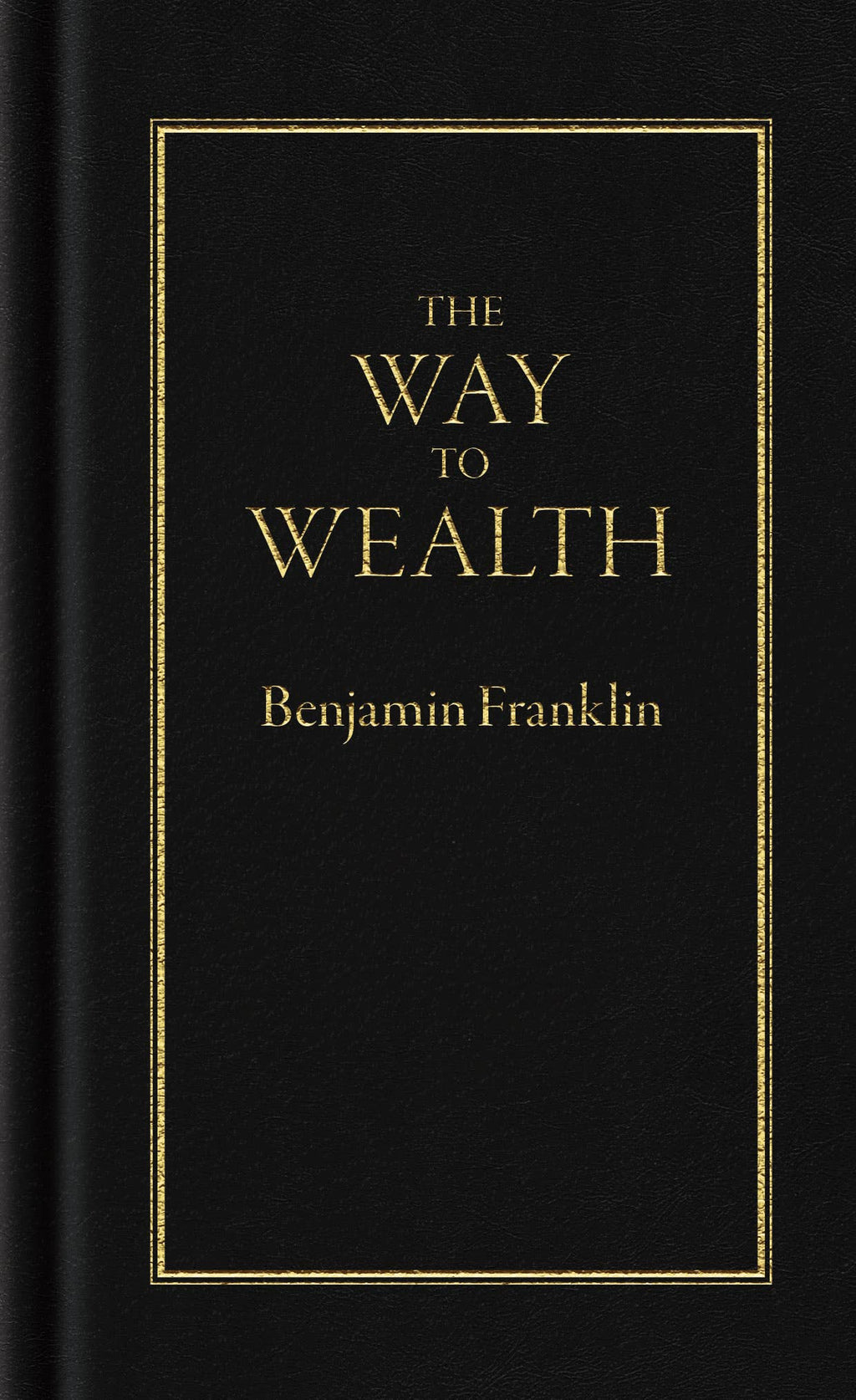 The Way to Wealth by Benjamin Franklin
