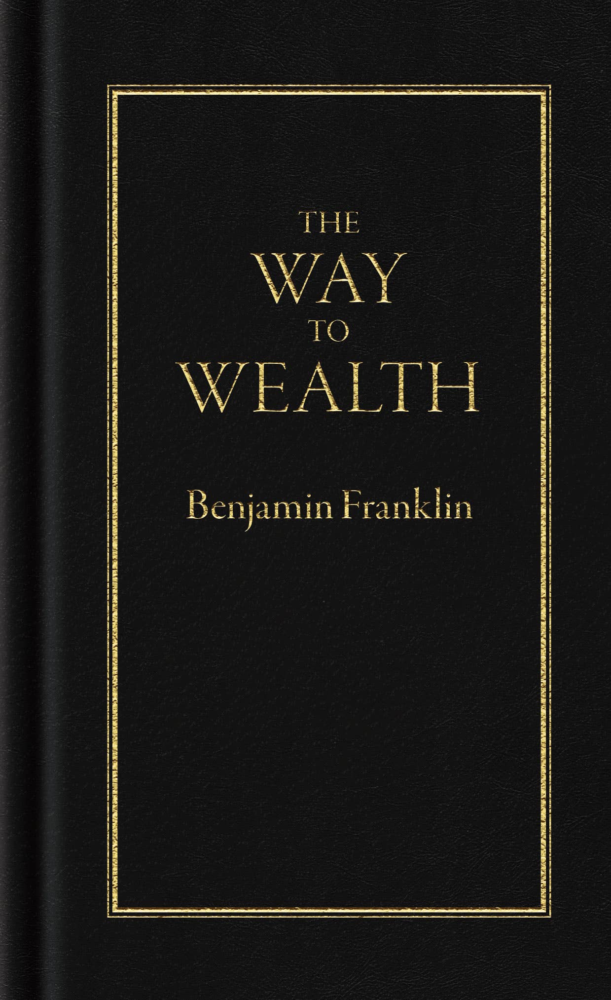 The Way to Wealth by Benjamin Franklin