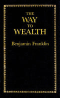 The Way to Wealth by Benjamin Franklin