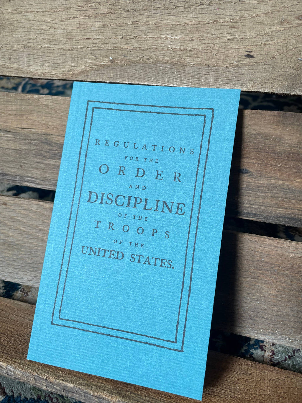 Regulations for the Order and Discipline of the Troops by von Steuben